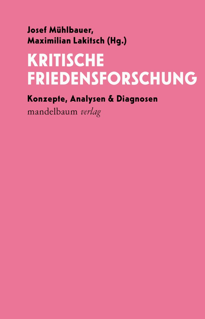 Kritische Friedensforschung-Buch-Josef-Mühlbauer-Frieden-Konfliktforschung-Sicherheit-Internationale-Beziehungen-Politikwissenschaft-Experte-Josef-Mühlbauer-Buchautor-Buchcover-s